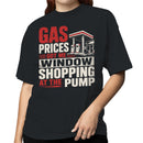 Gas Prices Got Me Window Shopping Women's T-shirt