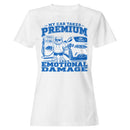 My Car Takes Premium, I Take Emotional Damage T-shirt