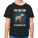 Toddler's T-shirt: I'm Too Fun To Do Boring Stuff