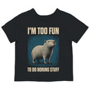 Toddler's T-shirt: I'm Too Fun To Do Boring Stuff