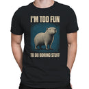 I'm Too Fun To Do Boring Stuff Capybara Men's T-shirt