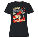 Human Rights Are Not Negotiable Women's T-shirt