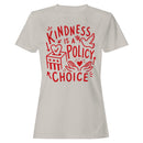 Kindness Is a Policy Choice Women's T-shirt