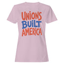 Women's T-shirt - Unions Built America Labor Pride