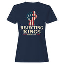 Rejecting Kings Since 1776 Women's T-shirt