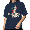 Rejecting Kings Since 1776 Women's T-shirt
