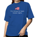 I'm Voting for Basic Human Rights Women's T-shirt