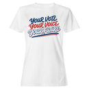 Your Vote Your Voice Women's T-shirt