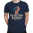 Rejecting Kings Since 1776 Men's T-shirt