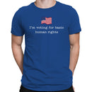 I'm Voting for Basic Human Rights Men's T-shirt