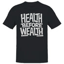 Health Before Wealth Men's T-shirt
