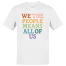 We The People Means All Of Us Men's T-shirt