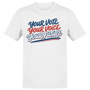Your Vote Your Voice Future Quote Men's T-shirt