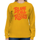 Blame It All On My Roots Women's Sweatshirt