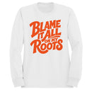 Blame It All On My Roots Women's Sweatshirt