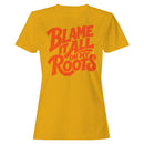Blame It All On My Roots Women's T-shirt