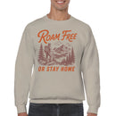 Men's Sweatshirt - Roam Free Or Stay Home Quote