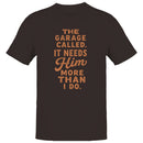 Men's T-shirt - The Garage Called It Needs Him More