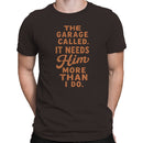 Men's T-shirt - The Garage Called It Needs Him More