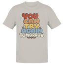 You Can Try Again Tomorrow Men's T-shirt