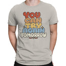 You Can Try Again Tomorrow Men's T-shirt