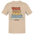 You Can Try Again Tomorrow Men's T-shirt
