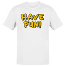 Have Fun Motivational Men's T-shirt