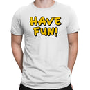 Have Fun Motivational Men's T-shirt
