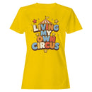 Living My Own Circus Women's T-shirt