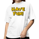Have Fun Motivational Women's T-shirt