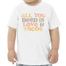 All You Need Is Love and Tacos Toddler T-shirt
