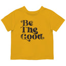 Be The Good Inspirational Toddler T-shirt