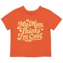 Toddler's T-shirt: My Mom Thinks I'm Cool Quote