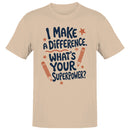 I Make a Difference Superpower Men's T-shirt