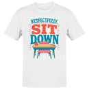 Respectfully Sit Down Classroom Quote Men's T-shirt
