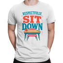 Respectfully Sit Down Classroom Quote Men's T-shirt