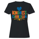 Kindness Curriculum Heart Motivational Women's T-shirt