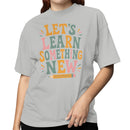 Motivational Quote Women's T-shirt - Let's Learn Something New