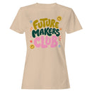 Future Makers Club Motivational Women's T-shirt