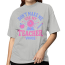 Don't Make Me Use My Teacher Voice Women's T-shirt