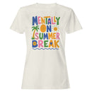 Mentally On Summer Break Women's T-shirt