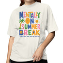 Mentally On Summer Break Women's T-shirt