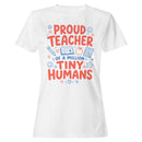 Proud Teacher of Tiny Humans Women's T-shirt