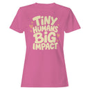 Tiny Humans Big Impact Women's T-shirt