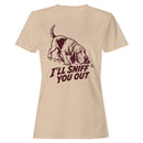 I'll Sniff You Out Dog Humor Women's T-shirt