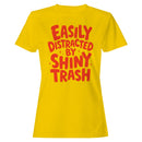 Easily Distracted by Shiny Trash Women's T-shirt