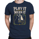 Electric Guitar Men's T-shirt - Play It Like You Mean It