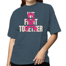 We Fight Together Motivational Women's T-shirt