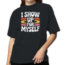 I Show Up For Myself Motivational Women's T-shirt