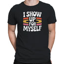 I Show Up For Myself Motivational Men's T-shirt